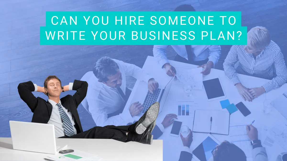 Can You Hire Someone to Write Your Business Plan?