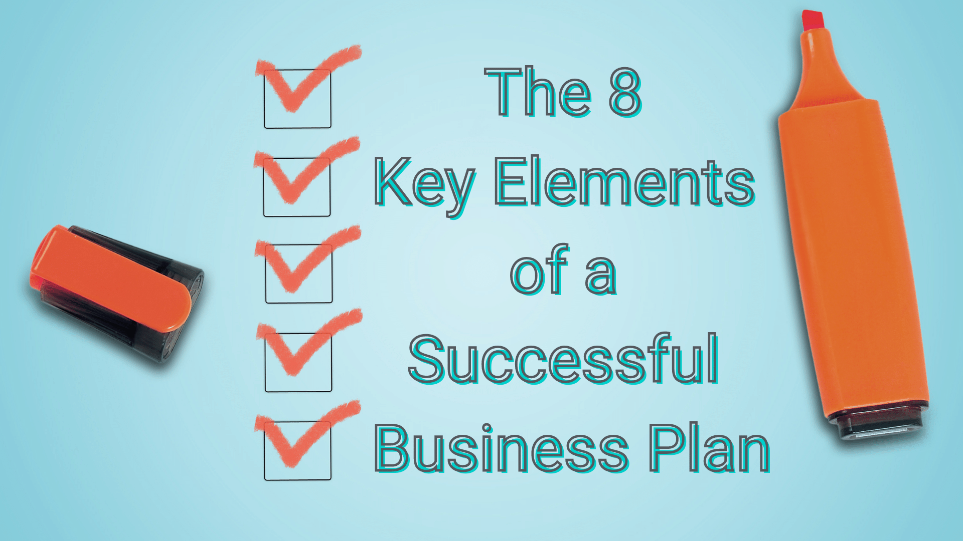 The 8 Key elements to a successful business plan